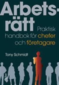 Arbetsrätt : praktisk handbok för chefer och företagare | 1:a upplagan