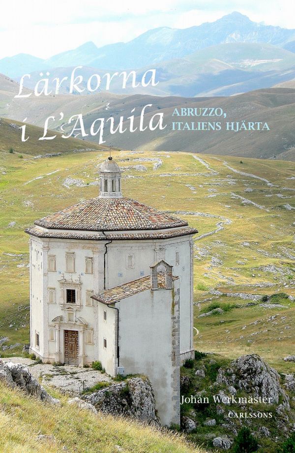 Lärkorna i l'Aquila : Abruzzo - Italiens hjärta | 1:a upplagan