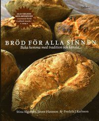 Bröd för alla sinnen : baka hemma med tradition och känsla