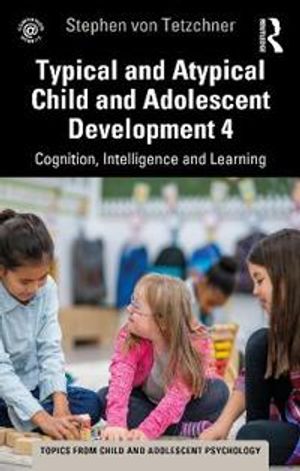 Typical and Atypical Child Development 4 Cognition, Intelligence and Learning | 1:a upplagan