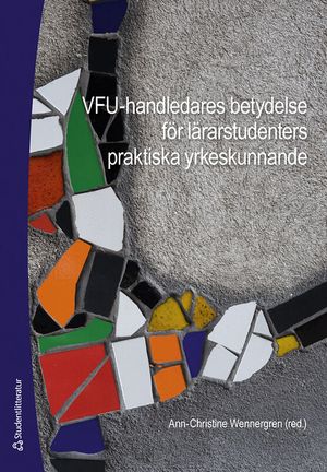 VFU-handledares betydelse för lärarstudenters praktiska yrkeskunnande | 1:a upplagan