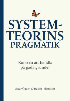 Systemteorin pragmatik – konsten att handla på goda grunder | 1:a upplagan