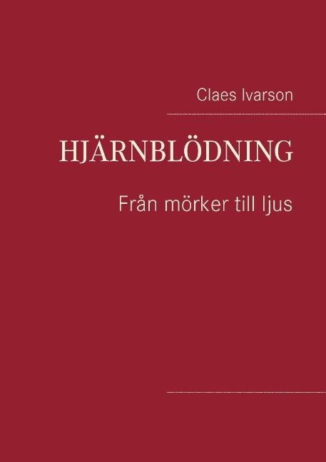 Hjärnblödning : Från mörker till ljus | 1:a upplagan