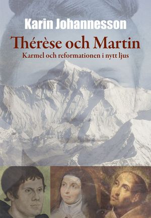 Thérèse och Martin - Karmel och reformationen i nytt ljus | 1:a upplagan