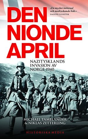 Den nionde april : Nazitysklands invasion av Norge 1940 | 1:a upplagan