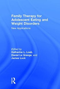 Family Therapy for Adolescent Eating and Weight Disorders