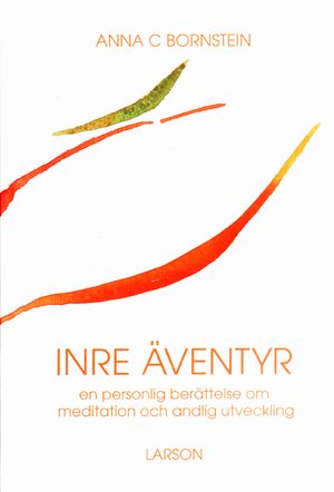 Inre äventyr : en personlig berättelse om meditation och andlig utveckling