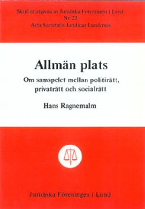 Allmän plats Om samspelet mellan politirätt, privaträtt och socialrätt