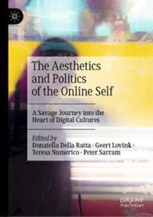 The Aesthetics and Politics of the Online Self | 1:a upplagan