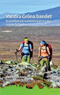 Vandra Gröna bandet : En guidebok och reseskildring genom den svenska fjällkedjan