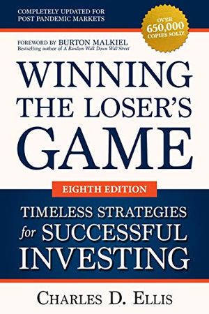 Winning the Loser's Game: Timeless Strategies for Successful Investing, Eighth Edition