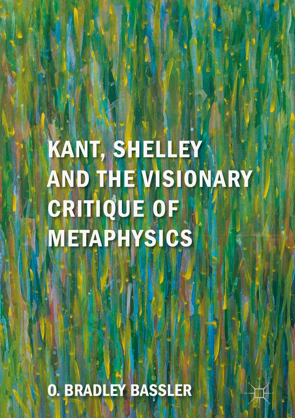 Kant, Shelley and the Visionary Critique of Metaphysics | 1:a upplagan