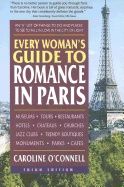 Every Woman's Guide To Romance In Paris : An A List of Things to Do and Places to See to Fall in Love in the City of Light