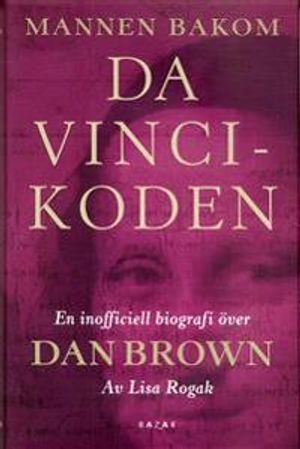 Mannen bakom Da Vinci-koden : den inofficiella biografin över Dan Brown | 1:a upplagan