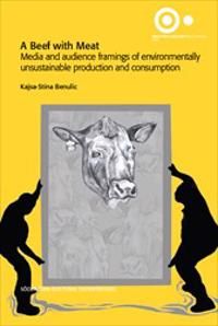 A Beef with Meat : Media and audience framings of environmentally unsustainable production and consumption | 1:a upplagan
