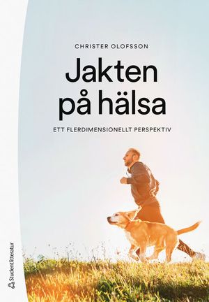 Jakten på hälsa - Ett flerdimensionellt perspektiv | 1:a upplagan