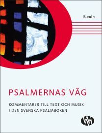 Psalmernas väg : kommentarer till text och musik i Den svenska psalmboken. Band 1 | 0:e upplagan