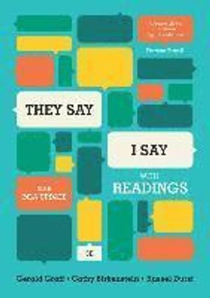 "They Say / I Say": The Moves That Matter in Academic Writing, with 2016 MLA Update and Readings