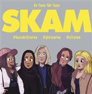 Skam : karaktärerna, platserna, citaten