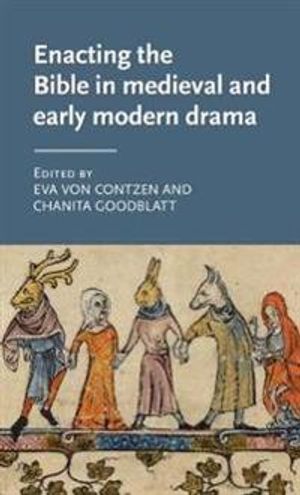 Enacting the Bible in Medieval and Early Modern Drama