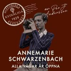 Annemarie Schwarzenbach : Alla vägar är öppna