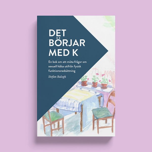 Det börjar med K. En bok om att möta frågor om sexuell hälsa utifrån fysisk funktionsnedsättning. | 0:e upplagan