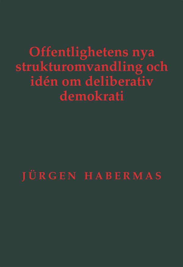 Offentlighetens nya strukturomvandling och idén om deliberativ demokrati | 0:e upplagan