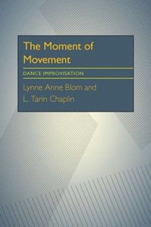 The Moment of Movement: Dance Improvisation