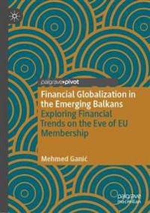 Financial Globalization in the Emerging Balkans | 1:a upplagan