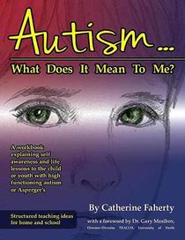 Autism...what does it mean to me? - a workbook explaining self awareness an