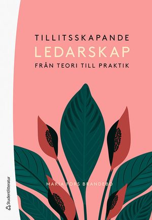 Tillitsskapande ledarskap - Från teori till praktik | 1:a upplagan