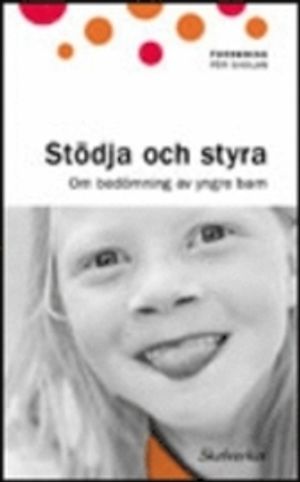 Stödja och styra : om bedömning av yngre barn | 1:a upplagan