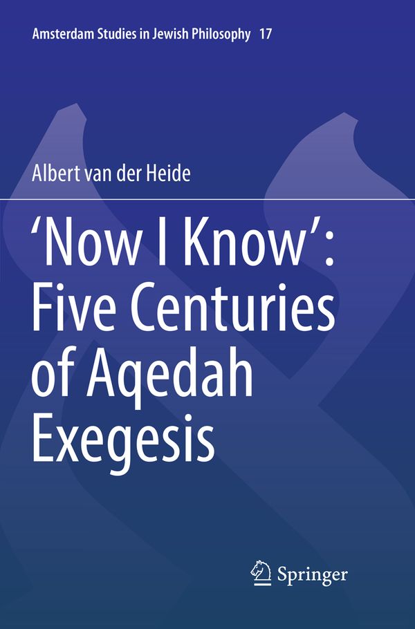 ‘Now I Know’: Five Centuries of Aqedah Exegesis | 1:a upplagan