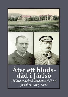 Åter ett blodsdåd i Järfsö : Misshandeln å soldaten N° 86 Anders Fors, 1892 | 0:e upplagan