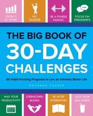 Big book of 30-day challenges - 60 habit-forming programs to live an infini