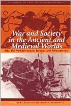 War and Society in the Ancient and Medieval Worlds