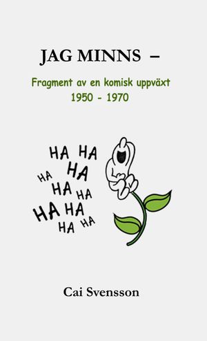 Jag minns - Fragment av en komisk uppväxt 1950 - 1970