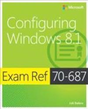 Exam Ref 70-687: Configuring Windows 8.1 | 1:a upplagan