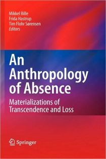 Anthropology of absence - materializations of transcendence and loss