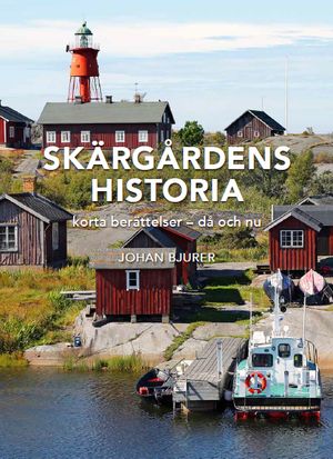 Skärgårdens historia. Korta berättelser - då och nu