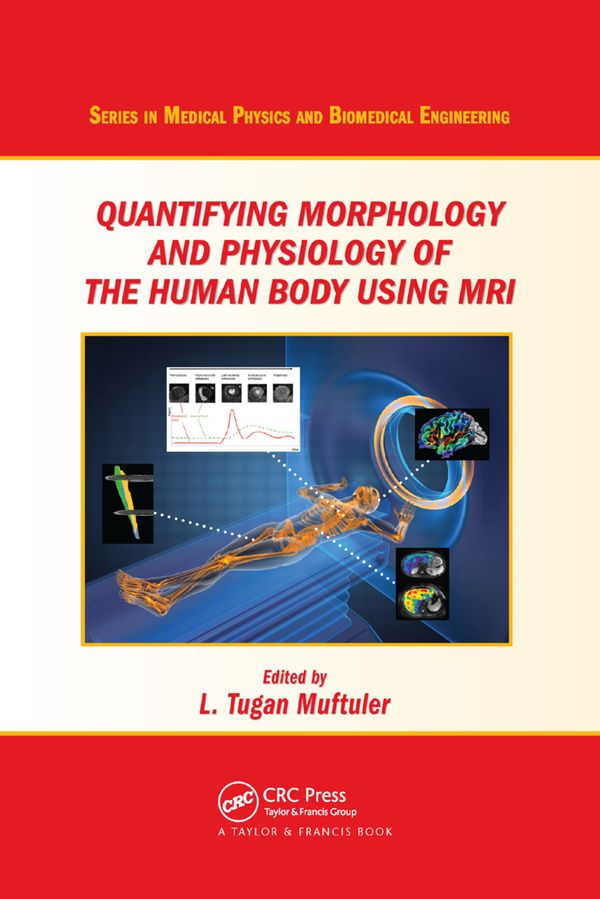 Quantifying Morphology and Physiology of the Human Body Using MRI | 1:a upplagan