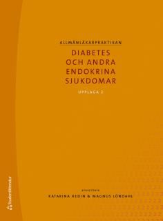 Allmänläkarpraktikan - Diabetes och andra endokrina sjukdomar | 2:a upplagan