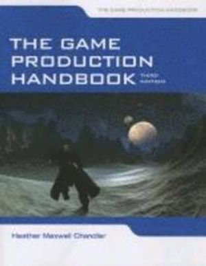 The Game Production Handbook | 3:e upplagan