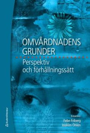 Omvårdnadens grunder : Perspektiv och förhållningssätt | 1:a upplagan