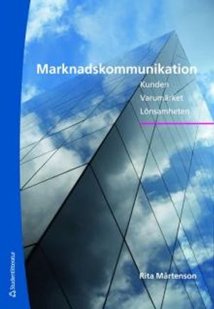 Marknadskommunikation : kunden, varumärket, lönsamheten | 3:e upplagan