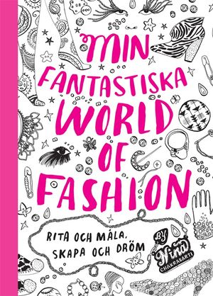 Min fantastiska World of Fashion : Rita och måla. Skapa och dröm | 1:a upplagan