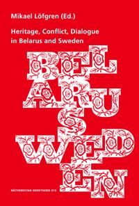 Heritage, Conflict, Dialogue in Belarus and Sweden | 0:e upplagan