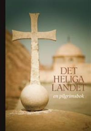 Det Heliga Landet : en pilgrimsbok | 1:a upplagan