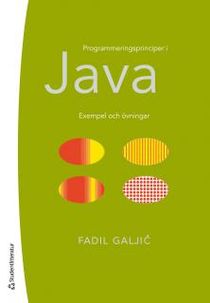 Programmeringsprinciper i Java : Exempel och övningar