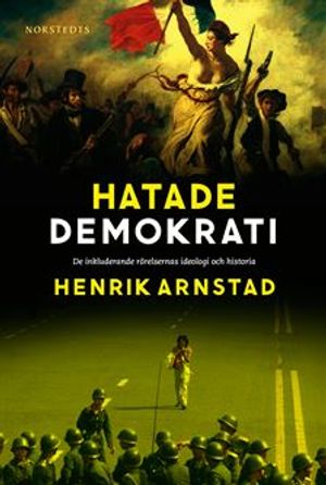 Hatade demokrati : De inkluderande rörelsernas ideologi och historia | 1:a upplagan